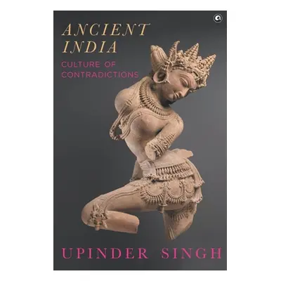 "Ancient India Culture of Contradictions" - "" ("Singh Upinder")