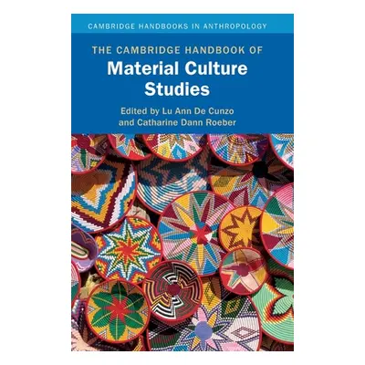 "The Cambridge Handbook of Material Culture Studies" - "" ("de Cunzo Lu Ann")