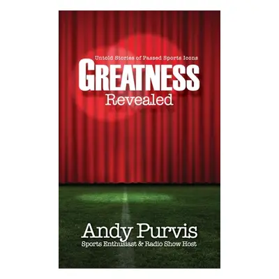 "Greatness Revealed" - "" ("Purvis Andy")