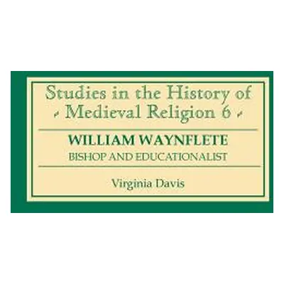 "William Waynflete: Bishop and Educationalist" - "" ("Davis Virginia")