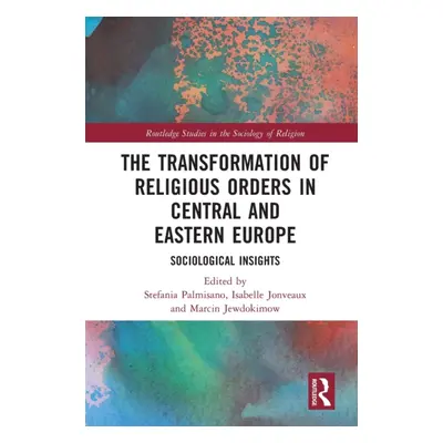 "The Transformation of Religious Orders in Central and Eastern Europe: Sociological Insights" - 