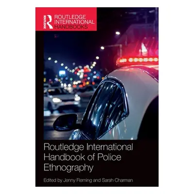 "Routledge International Handbook of Police Ethnography" - "" ("Fleming Jenny")