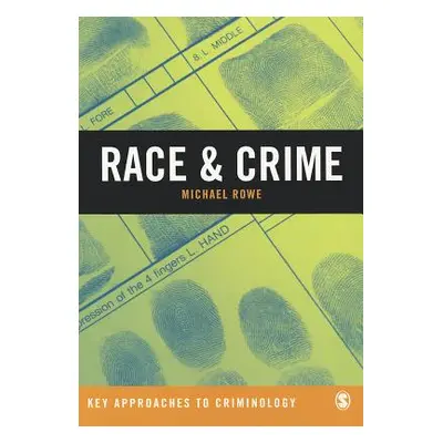 "Race & Crime: A Critical Engagement" - "" ("Rowe Michael")