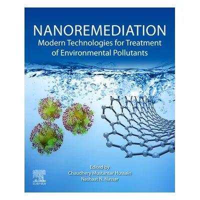 "Nanoremediation: Modern Technologies for Treatment of Environmental Pollutants" - "" ("Hussain 