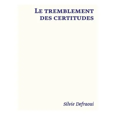 "Le Tremblement Des Certitudes: Silvie Defraoui" - "" ("Schmidlin Laurence")