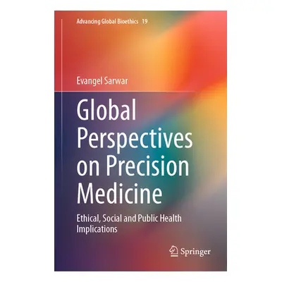 "Global Perspectives on Precision Medicine: Ethical, Social and Public Health Implications" - ""