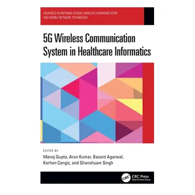 "5g Wireless Communication System in Healthcare Informatics" - "" ("Gupta Manoj")