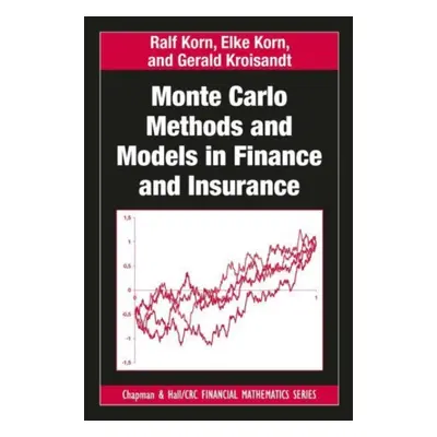 "Monte Carlo Methods and Models in Finance and Insurance" - "" ("Korn Ralf")