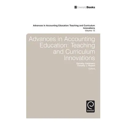 "Advances in Accounting Education: Teaching and Curriculum Innovations" - "" ("Rupert Timothy J.