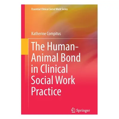 "The Human-Animal Bond in Clinical Social Work Practice" - "" ("Compitus Katherine")