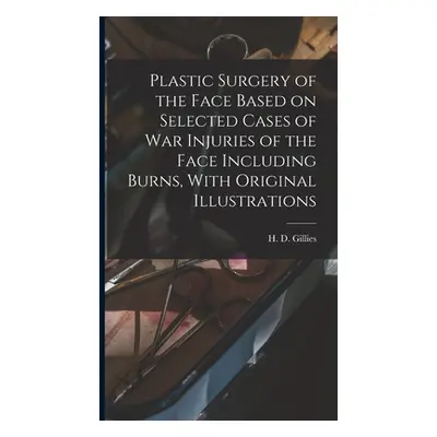 "Plastic Surgery of the Face Based on Selected Cases of war Injuries of the Face Including Burns