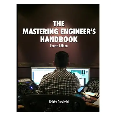 "The Mastering Engineer's Handbook 4th Edition" - "" ("Owsinski Bobby")