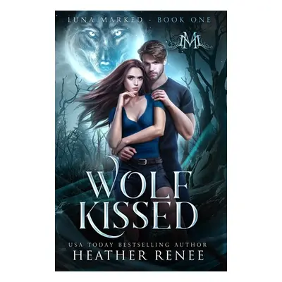 "Wolf Kissed" - "" ("Renee Heather")