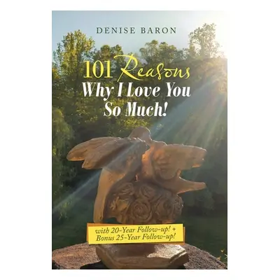 "101 Reasons Why I Love You so Much!: With 20-Year Follow-Up! + Bonus 25-Year Follow-Up!" - "" (