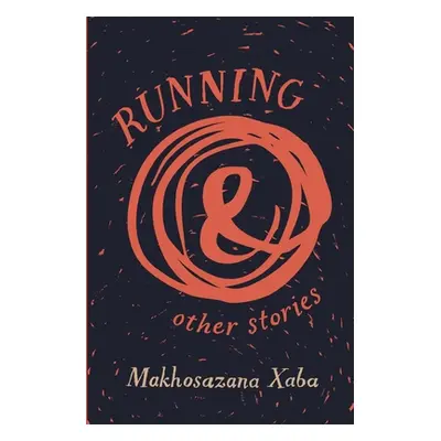 "Running and Other Stories" - "" ("Xaba Makhosazana")