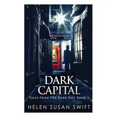 "Dark Capital: Large Print Hardcover Edition" - "" ("Swift Helen Susan")