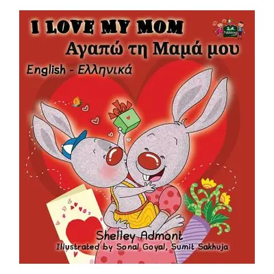 "I Love My Mom: English Greek Bilingual Edition" - "" ("Admont Shelley")