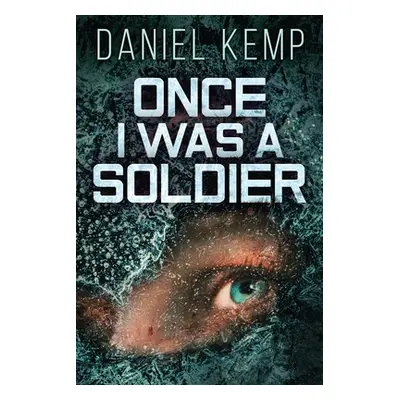 "Once I Was A Soldier" - "" ("Kemp Daniel")