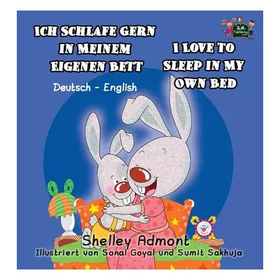 "Ich Schlafe Gern in Meinem Eigenen Bett I Love to Sleep in My Own Bed: German English Bilingual