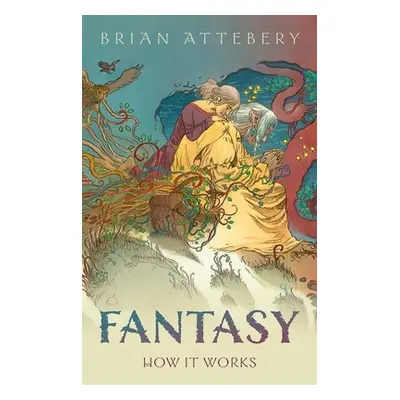 "Fantasy: How It Works" - "" ("Attebery Brian")