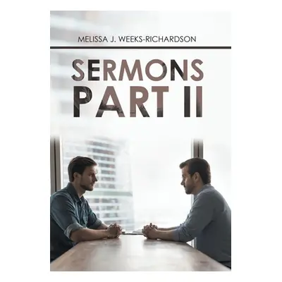 "Sermons Part Ii" - "" ("Weeks-Richardson Melissa J.")