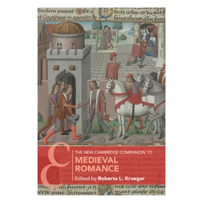 "The New Cambridge Companion to Medieval Romance" - "" ("Krueger Roberta L.")