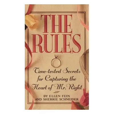 "The Rules (Tm): Time-Tested Secrets for Capturing the Heart of Mr. Right" - "" ("Fein Ellen")