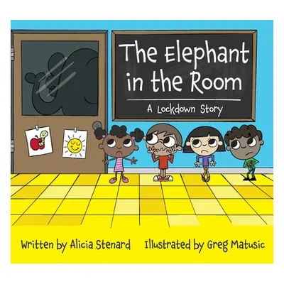 "The Elephant in the Room: A Lockdown Story" - "" ("Stenard Alicia Cyr")