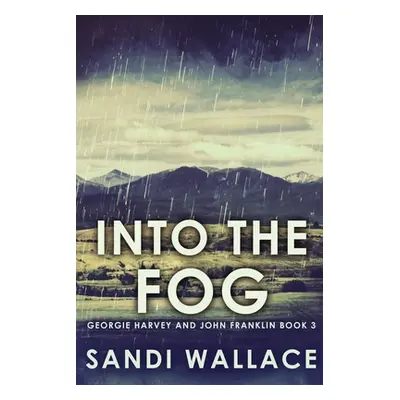 "Into The Fog: Large Print Edition" - "" ("Wallace Sandi")