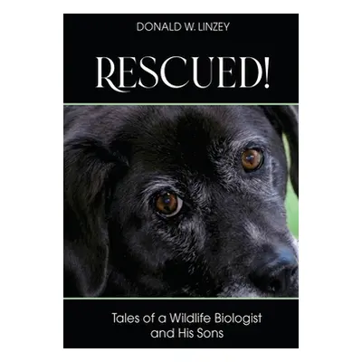 "Rescued!: Tales of a Wildlife Biologist and His Sons" - "" ("Linzey Donald W.")