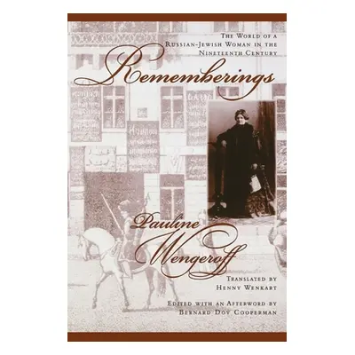 "Rememberings: The World of a Russian-Jewish Woman in the Nineteenth Century" - "" ("Wengerhoff 