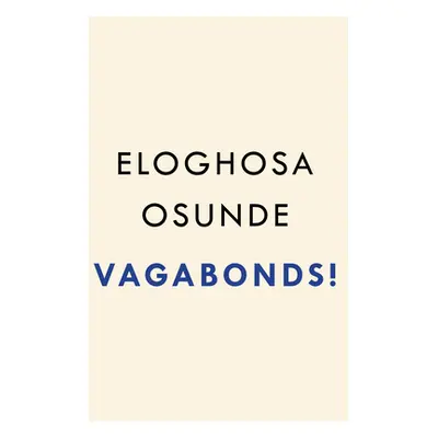 "Vagabonds!" - "" ("Osunde Eloghosa")