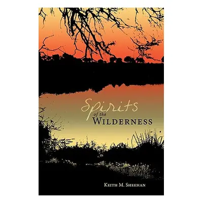 "Spirits of the Wilderness" - "" ("Sheehan Keith M.")