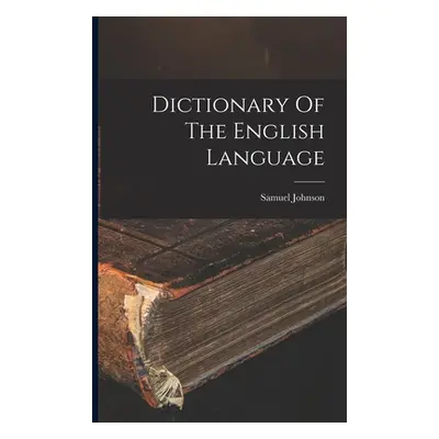 "Dictionary Of The English Language" - "" ("Johnson Samuel")