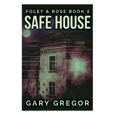 "Safe House: Large Print Edition" - "" ("Gregor Gary")