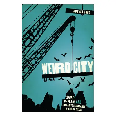 "Weird City: Sense of Place and Creative Resistance in Austin, Texas" - "" ("Long Joshua")