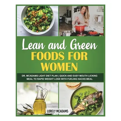 "Lean and Green Foods for Women - Dr. McAdams Light Diet Plan" - "" ("McAdams Lorely")