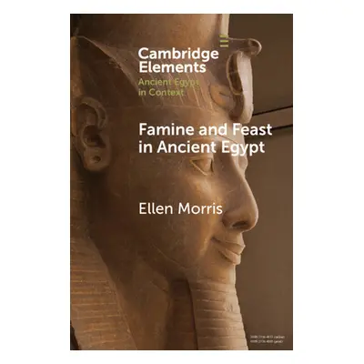 "Famine and Feast in Ancient Egypt" - "" ("Morris Ellen")