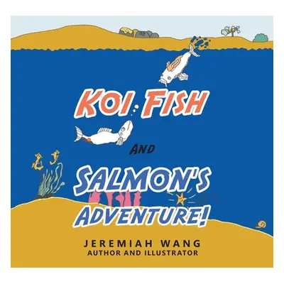 "Koi Fish and Salmon's Adventure!" - "" ("Wang Jeremiah")