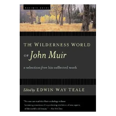 "The Wilderness World of John Muir" - "" ("Teale Edwin Way")