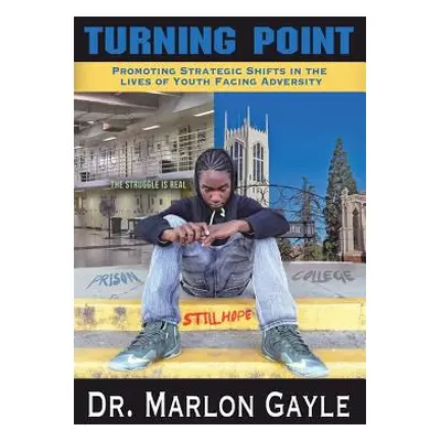 "Turning Point: Promoting Strategic Shifts in the Lives of Youth Facing Adversity" - "" ("Gayle 