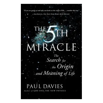 "The Fifth Miracle: The Search for the Origin and Meaning of Life" - "" ("Davies Paul")