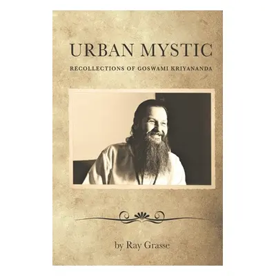 "Urban Mystic: Recollections of Goswami Kriyananda" - "" ("Grasse Ray")