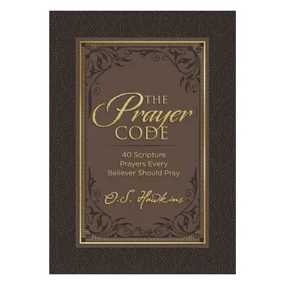 "The Prayer Code: 40 Scripture Prayers Every Believer Should Pray" - "" ("Hawkins O. S.")