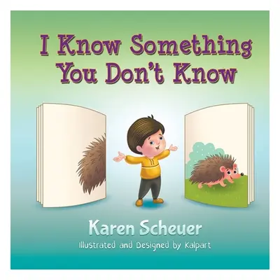 "I Know Something You Don't Know" - "" ("Scheuer Karen")