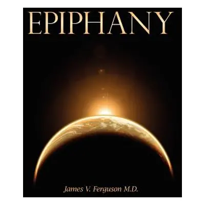 "Epiphany" - "" ("Ferguson M. D. James V.")