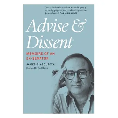 "Advise and Dissent: Memoirs of an Ex-Senator" - "" ("Abourezk James G.")