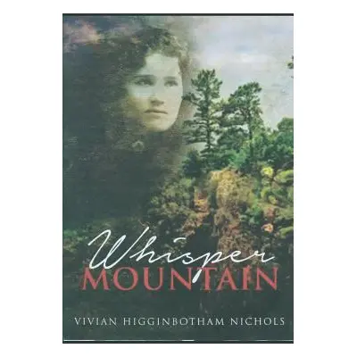 "Whisper Mountain" - "" ("Nichols Vivian Higginbotham")