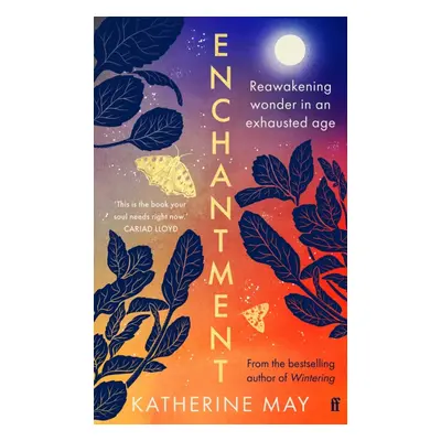 Enchantment - Reawakening Wonder in an Exhausted Age (May Katherine)