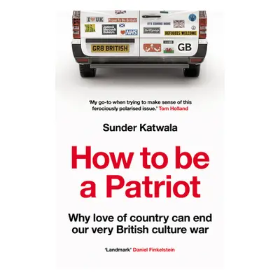 "How to Be a Patriot: Why Love of Country Can End Our Very British Culture War" - "" ("Katwala S